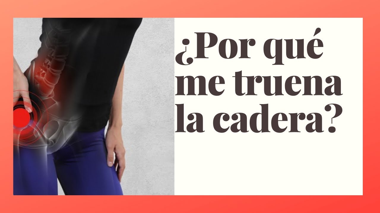 me cruje la cadera y me duele