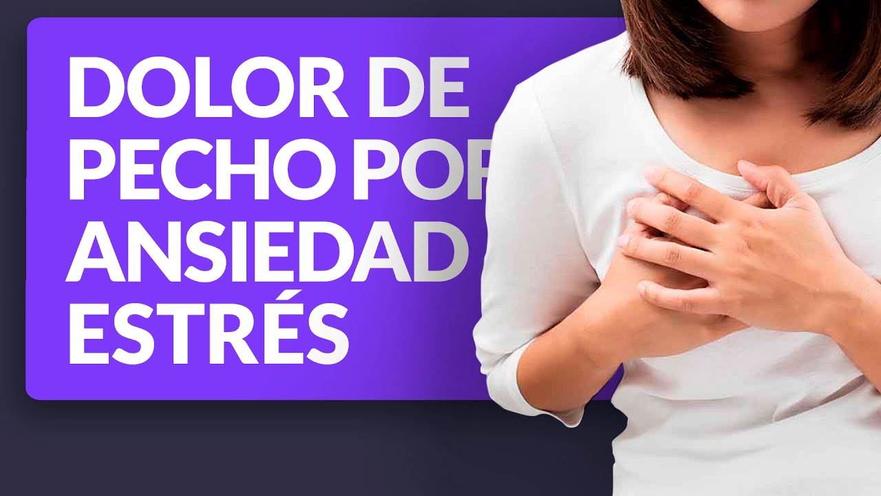 me pongo nervioso y me duele el pecho