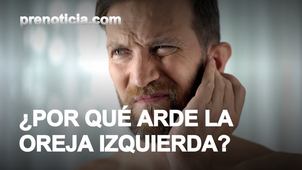 por que quema la oreja izquierda
