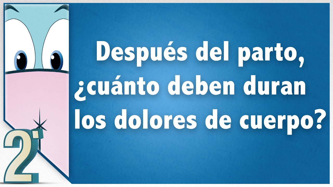 cuanto duran los dolores despues del parto