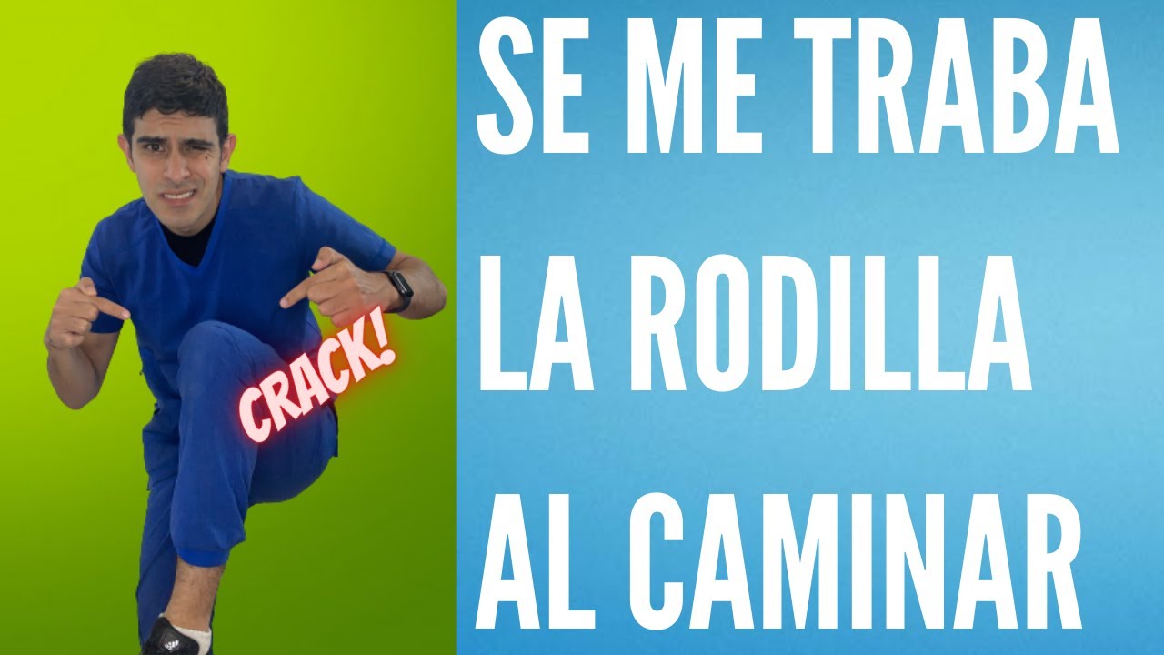 se me traba la rodilla al flexionar
